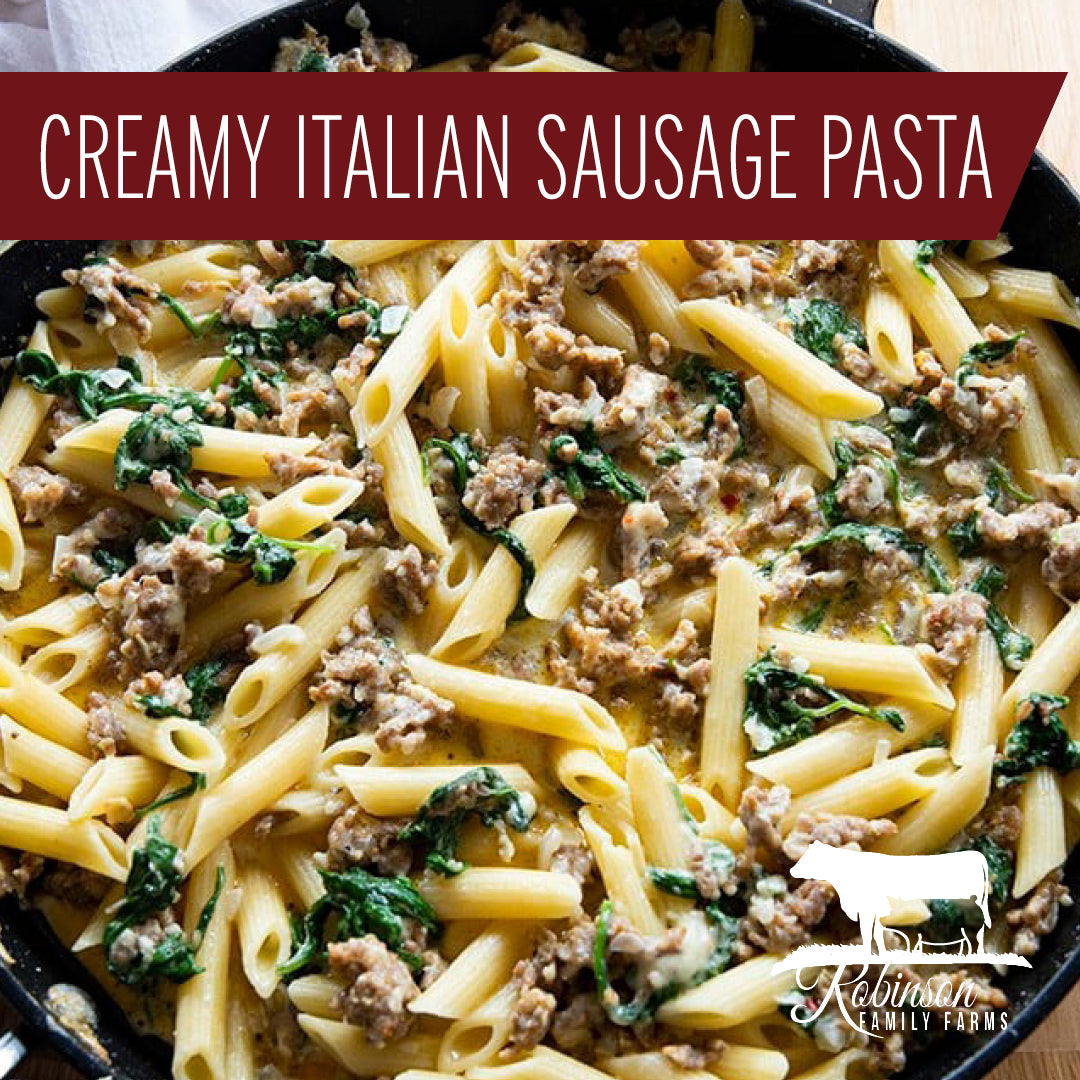 Creamy Italian Sausage Pasta Robinson Family Farms